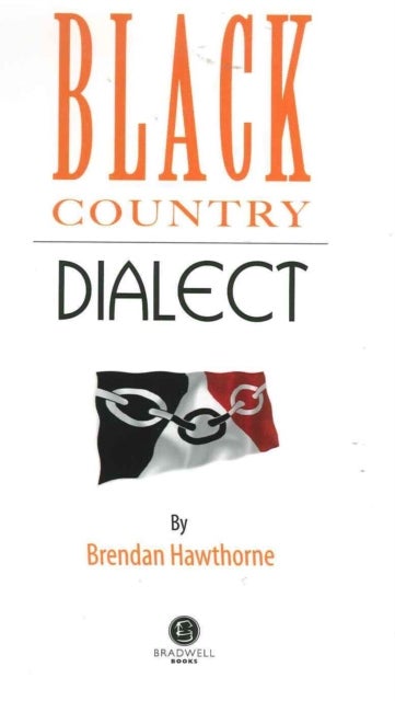Black Country Dialect - A Selection of Words and Anecdotes from the Black Country