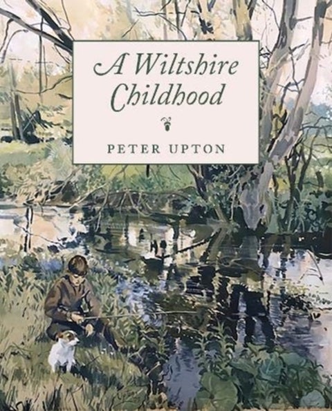 A Wiltshire Childhood - Essays from a Wiltshire Country Childhood