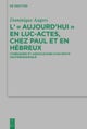 L' 'Aujourd'hui' en Luc-Actes, chez Paul et en Hebreux