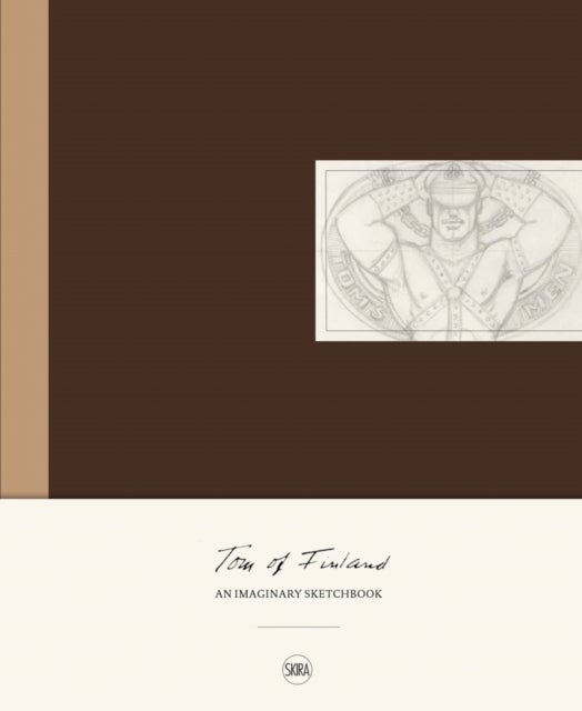 Tom of Finland - An Imaginary Sketchbook
