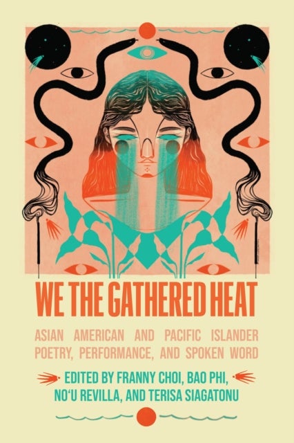 We the Gathered Heat - Asian American and Pacific Islander Poetry, Performance, and Spoken Word