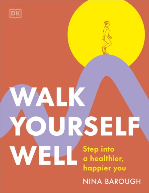 Walk Yourself Well - Step into a Healthier, Happier You