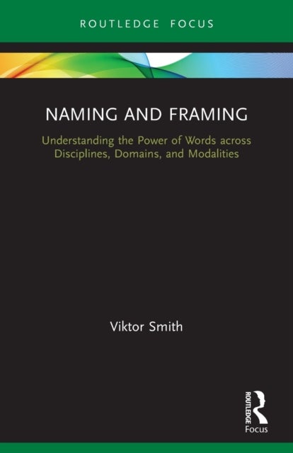 Naming and Framing - Understanding the Power of Words across Disciplines, Domains, and Modalities
