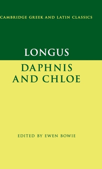 Longus: Daphnis and Chloe - Cambridge Greek and Latin Classics