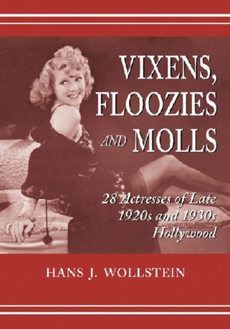 Vixens, Floozies and Molls - 28 Actresses of Late 1920s and 1930s Hollywood