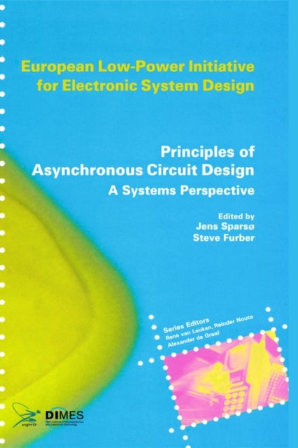 Principles of Asynchronous Circuit Design - A Systems Perspective