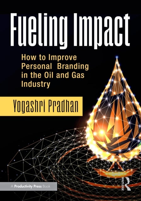 Fueling Impact - How to Improve Personal Branding in the Oil and Gas Industry