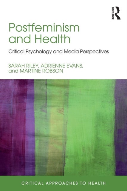 Postfeminism and Health - Critical Psychology and Media Perspectives