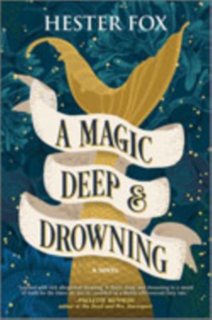 A Magic Deep and Drowning - A Novel