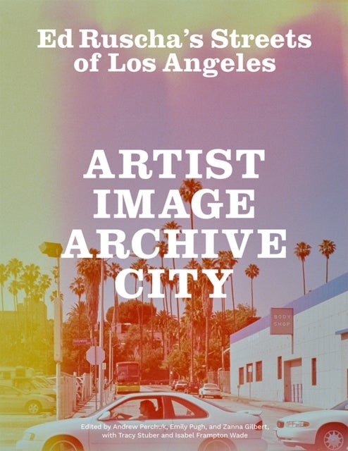 Ed Ruscha's Streets of Los Angeles - Artist, Image, Archive, City