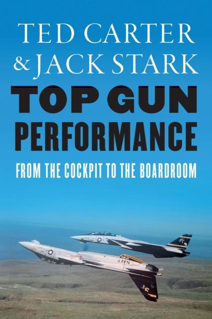 Top Gun Performance - From the Cockpit to the Boardroom
