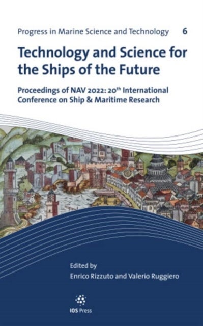 Technology and Science for the Ships of the Future - Proceedings of NAV 2022: 20th International Conference on Ship & Maritime Research
