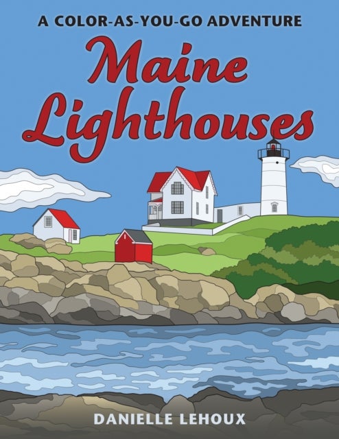 Maine Lighthouses - A Color-As-You-Go Adventure