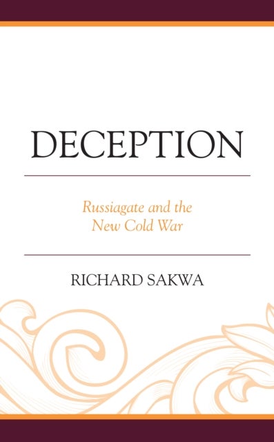 Deception - Russiagate and the New Cold War