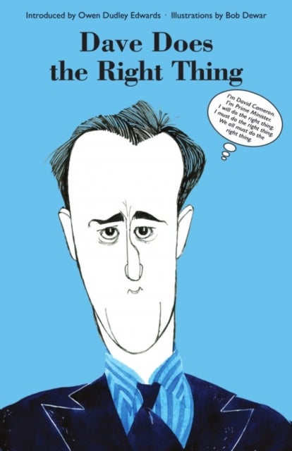 Dave Does the Right Thing - I'm David Cameron. I'm Prime Minister. I will do the right thing. I must do the right thing. We all must do the right thing.