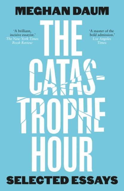 The Catastrophe Hour - Selected Essays