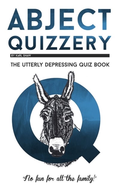 Abject Quizzery - The Utterly depressing Quiz Book