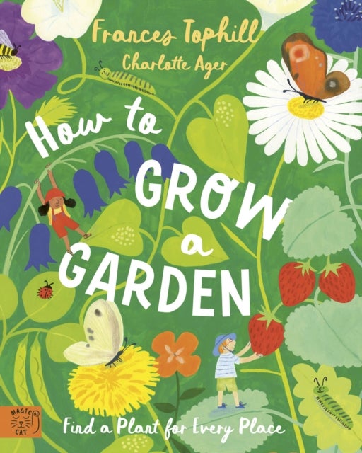 How to Grow a Garden - Find a Plant for Every Place