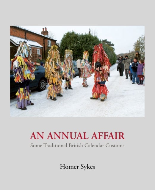 An Annual Affair - Some Traditional British Calendar Customs