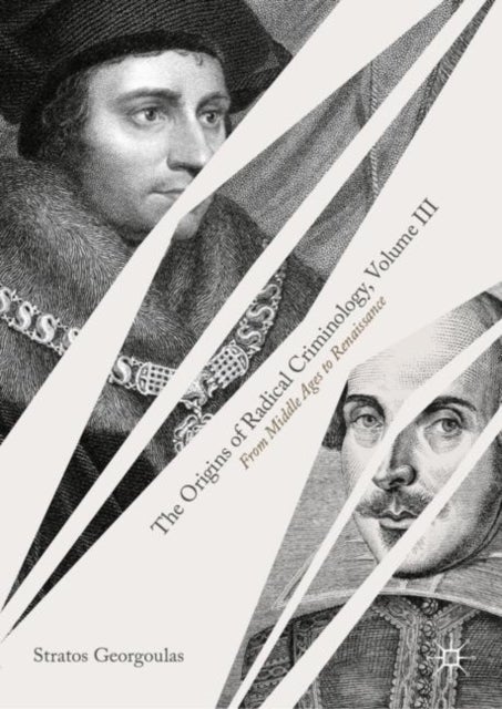 The Origins of Radical Criminology, Volume III - From Middle Ages to Renaissance
