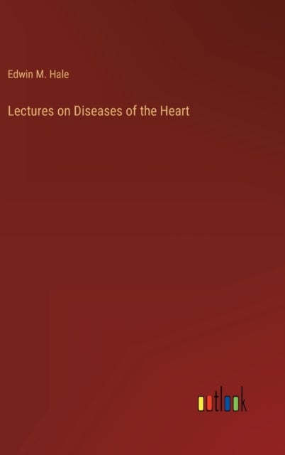 Lectures on Diseases of the Heart