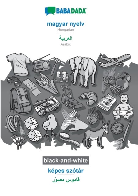 magyar nyelv - Arabic (in arabic script), kepes szotar, BW - BABADADA Hungarian - Arabic (in arabic script), visual dictionary, BW