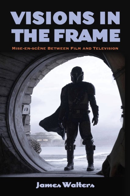 Visions in the Frame - Mise-en-scene Between Film and Television