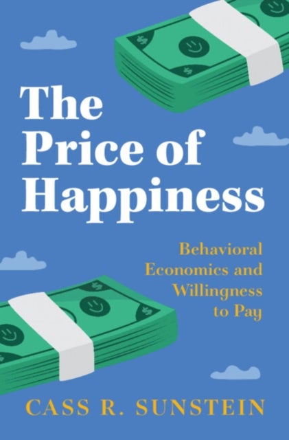 The Price of Happiness - Behavioral Economics and Willingness to Pay