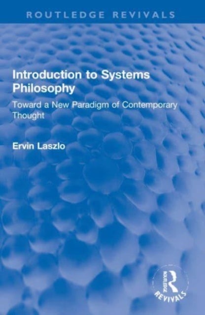 Introduction to Systems Philosophy - Toward a New Paradigm of Contemporary Thought