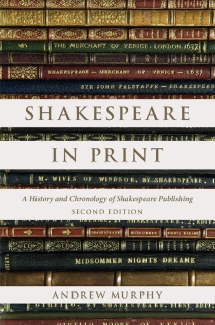 Shakespeare in Print - A History and Chronology of Shakespeare Publishing