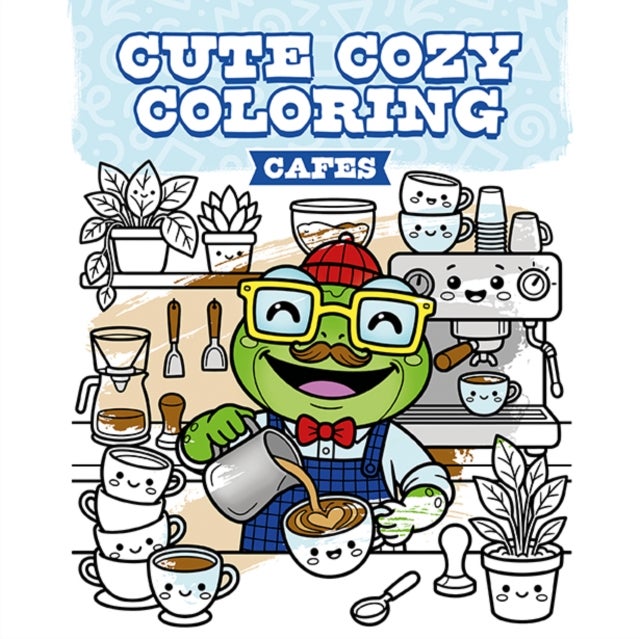 Cute Cozy Coloring: Cafes