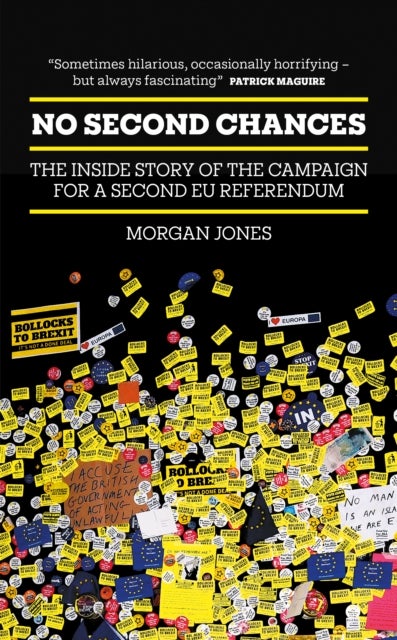 No Second Chances - The Inside Story of the Campaign for a Second EU Referendum