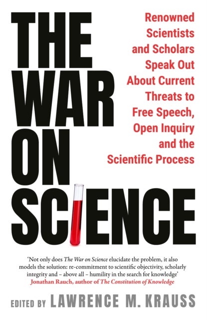 The War on Science - Renowned Scientists and Scholars Speak Out About Current Threats to Free Speech, Open Inquiry, and the Scientific Process