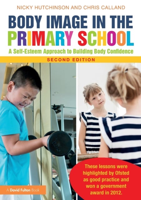 Body Image in the Primary School - A Self-Esteem Approach to Building Body Confidence