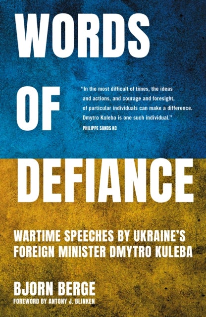 Words of Defiance - Wartime Speeches by Ukraine's Foreign Minister Dmytro Kuleba