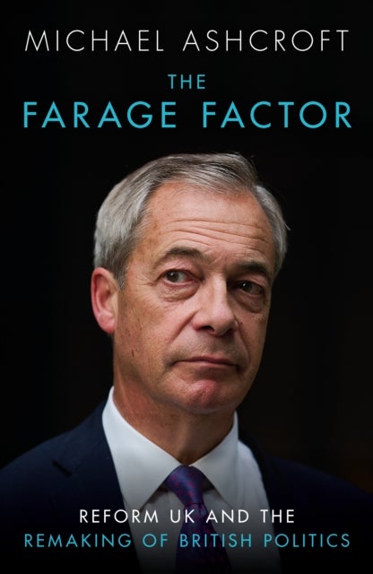 The Farage Factor - Reform UK and the remaking of British politics