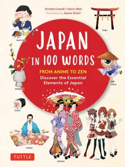 Japan in 100 Words - From Anime to Zen: Discover the Essential Elements of Japan