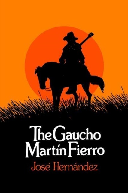 The Gaucho Martin Fierro