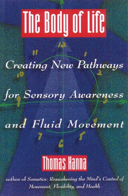 Body of Life - Creating New Pathways for Sensory Awareness and Fluid Movement