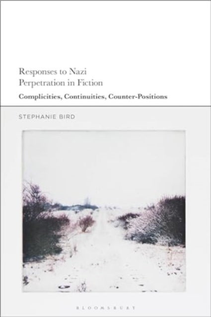 Responses to Nazi Perpetration in Fiction - Complicity and Continuities