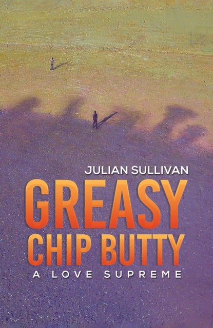 Greasy Chip Butty - A Love Supreme