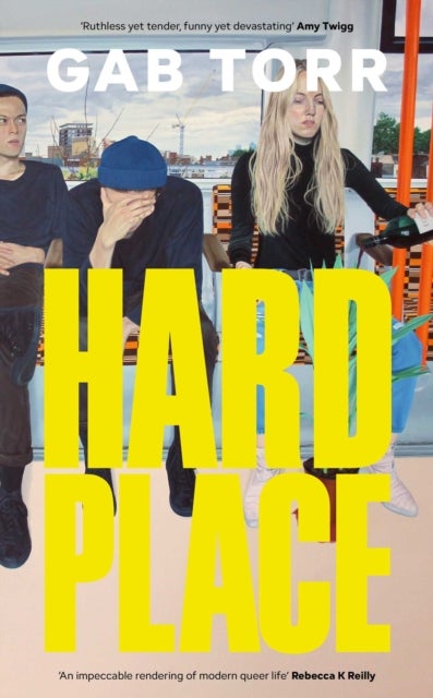 Hard Place - 'An impeccable rendering of modern queer life' Rebecca K Reilly
