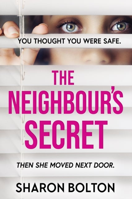 The Neighbour's Secret - An absolutely gripping thriller with a twist that will leave you breathless