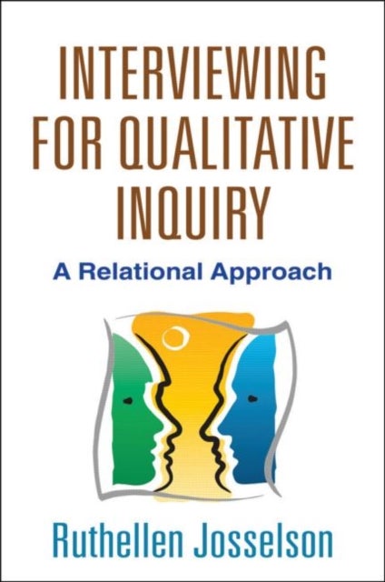Interviewing for Qualitative Inquiry - A Relational Approach