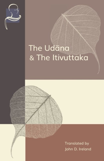 The Udana & The Itivuttaka - Inspired Utterances of the Buddha & The Buddha's Sayings