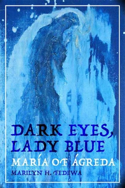Dark Eyes, Lady Blue - Maria of Agreda