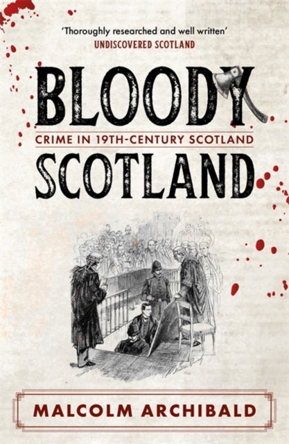 Bloody Scotland - Crimes that shaped 19th-century Scotland