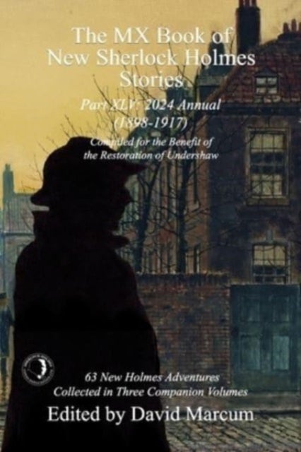 The MX Book of New Sherlock Holmes Stories Part XLV - 2024 Annual 1898-1917