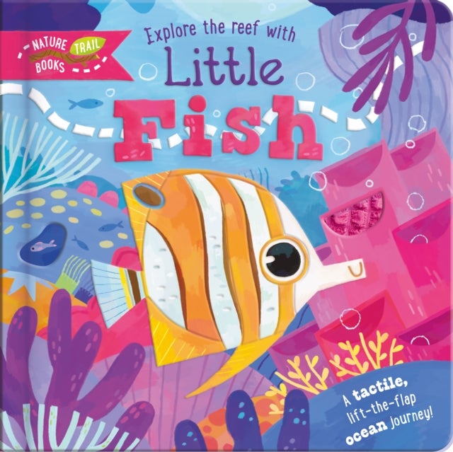 Explore the Reef with Little Fish - A tactile, lift-the-flap ocean journey!