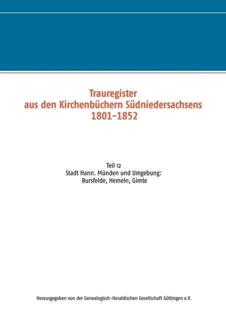 Trauregister aus den Kirchenbuchern Sudniedersachsens 1801-1852 - Teil 12 Stadt Hann. Munden und Umgebung: Bursfelde, Hemeln, Gimte